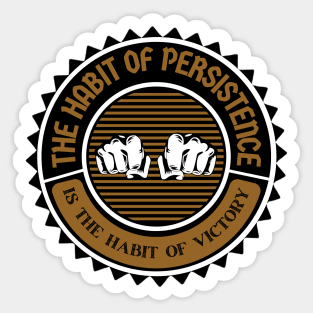 The habit of persistence. Sticker